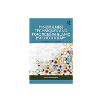 Taylor & francis ltd Mindfulness Techniques and Practices in Islamic Psychotherapy (häftad, eng)
