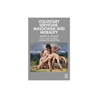 Taylor & francis ltd Voluntary Servitude. Masochism and Morality (häftad, eng)