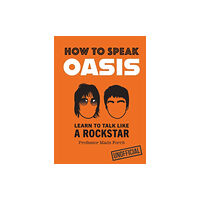HarperCollins Publishers How to Speak Oasis (inbunden, eng)
