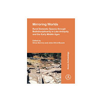 Archaeopress Mirroring Worlds: Rural Domestic Spaces through Multidisciplinarity in Late Antiquity and the Early Middle Ages (häftad,...