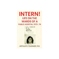 Olympia Publishers Intern! Life on the Ward of a Public Hospital: 1973 (häftad, eng)