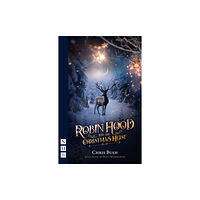 Nick Hern Books Robin Hood and the Christmas Heist (häftad, eng)