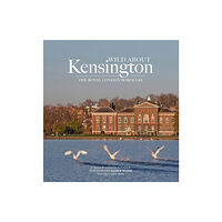 Unity Print and Publishing Ltd Wild about Kensington (inbunden, eng)