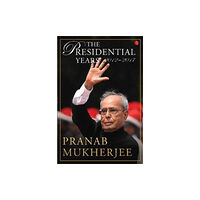 Rupa Publications India Pvt. Ltd The presidential years 2012 - 2017 (inbunden, eng)