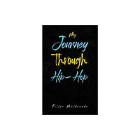 Austin Macauley Publishers LLC My Journey Through Hip-Hop (häftad, eng)