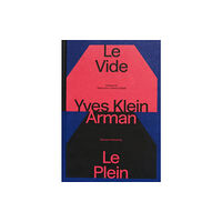 Mousse Publishing Yves Klein e Arman. Le Vide et Le Plein (inbunden, eng)