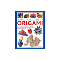 Anness publishing Origami, A Practical Guide to (inbunden, eng)