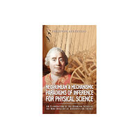 Austin Macauley Publishers Neo-Humean & Mechanismic Paradigms of Inference for Physical Science (häftad, eng)