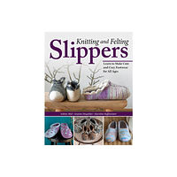 Fox Chapel Publishing Knitting and Felting Slippers (häftad, eng)