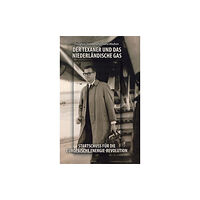 Trafford Publishing Der Texaner Und Das Niederlandische Gas (inbunden, ger)