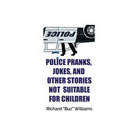 Genius Book Company Police Pranks, Jokes, and Other Stories Not Suitable For Children (inbunden, eng)