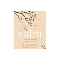 Allen & Unwin Aotearoa New Zealand 101 Ways to Find Calm (häftad, eng)