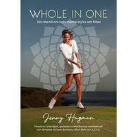 Jenny Hagman Whole in one : din resa till inre lugn, mental styrka och frihet (inbunden)