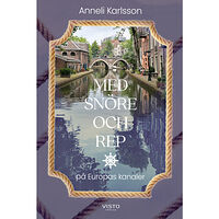 Anneli Karlsson Med snöre och rep på Europas kanaler (inbunden)