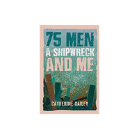 Austin Macauley Publishers 75 Men, A Shipwreck and Me (häftad, eng)