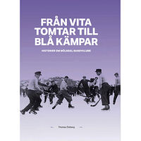 Thomas Östberg Från Vita tomtar till Blå kämpar : historier om Mölndals Bandyklubb (bok, kartonnage)