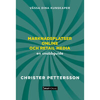 Christer Pettersson Marknadsplatser online och retail media : en snabbguide (häftad)