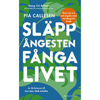 Pia Callesen Släpp ångesten, fånga livet : övervinn oro och ängslan med metakognitiv terapi (pocket)