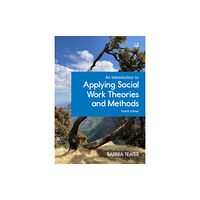Open University Press An Introduction to Applying Social Work Theories and Methods, 4/e (häftad, eng)