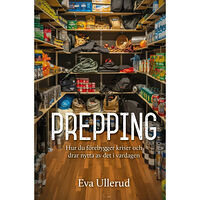 Whip Media Prepping : hur du förebygger kriser och  drar nytta av det i vardagen (bok, kartonnage)
