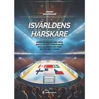 Anders Nordenswan Isvärldens härskare : berättelsen om världens bästa hockeyturneringar, och Lejonens väg från botten mot toppen (inbunden...