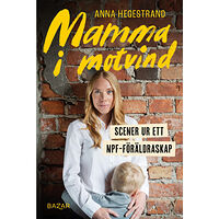 Anna Hegestrand Mamma i motvind : Scener ur ett NPF-föräldraskap (inbunden)