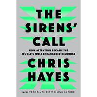 Chris Hayes The Sirens' Call: How Attention Became the World's Most Endangered Resource (inbunden, eng)