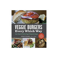 Lukas Volger Veggie Burgers Every Which Way: Fresh, Flavorful & Healthy Vegan & Vegetarian Burgers--Plus Toppings (häftad, eng)