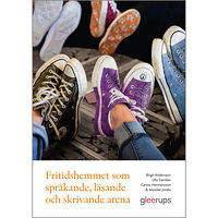 Birgit Andersson Fritidshemmet som språkande, läsande och skrivande arena (häftad)