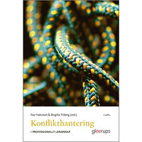 Ilse Hakvoort (red.) Konflikthantering i professionellt lärarskap 5 uppl (häftad)