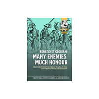 Helion & Company Renatio et Gloriam: Many Enemies, Much Honour (häftad, eng)
