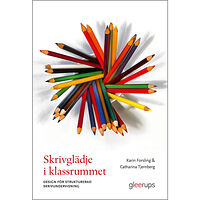 Karin Forsling Skrivglädje i klassrummet : Design för strukturerad skrivundervisning (häftad)