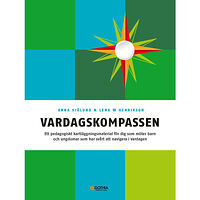 Anna Sjölund Vardagskompassen : ett pedagogiskt kartläggningsmaterial för dig som möter barn och ungdomar som har svårt att navigera...