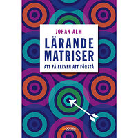 Johan Alm Lärandematriser : att få eleven att förstå (häftad)