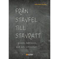 Ann-Marie Körling Från stavfel till stavrätt : genom bokstäver, ord och litteratur (häftad)