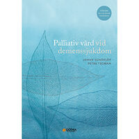 Johan Sundelöf Palliativ vård vid demenssjukdom (häftad)