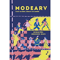 Johannes Daun Modearv : essäer om kläder, kulturarv och samhälle (inbunden)
