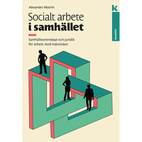 Alexander Akterin Socialt arbete i samhället : Samhällsvetenskap och juridik för arbete med människor (häftad)
