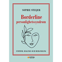 Sophie Steijer Borderline personlighetssyndrom : symtom, diagnos och behandling (häftad)