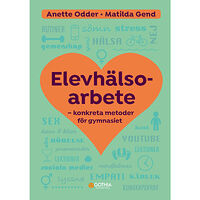 Anette Odder Elevhälsoarbete : konkreta metoder för gymnasiet (häftad)
