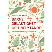 Marie Kvarnryd Barns delaktighet och inflytande : hållbar utveckling i förskolan (häftad)