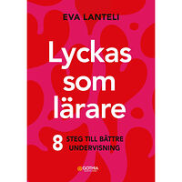 Eva Lanteli Lyckas som lärare : åtta steg till en bättre undervisning (häftad)