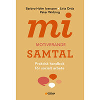 Barbro Holm Ivarsson MI - motiverande samtal för socialt arbete : praktisk handbok för socialt arbete (häftad)