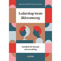 Egon Rommedahl Ledarskap inom äldreomsorg : handbok för lärande och utveckling (häftad)