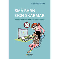 Hugo Lagercrantz Små barn och skärmar : barn 0–6 år - information till föräldrar. (häftad)