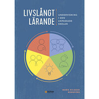 Marie Nilsson Nordfors Livslångt lärande : undervisning i den anpassade skolan (häftad)