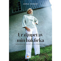 Anna Serner Ur djupet av min bakficka : erfarenheter av att leda i förändring (häftad)