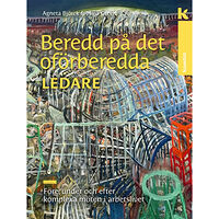 Agneta Björck Beredd på det oförberedda – för ledare : Före, under och efter komplexa möten i arbetslivet (inbunden)