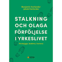 Benjamin Carlander Stalkning och olaga förföljelse i yrkeslivet : förebygga, bedöma, hantera (häftad)