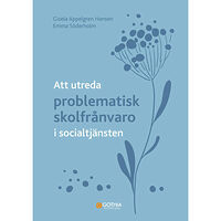 Gisela Appelgren Hansen Att utreda problematisk skolfrånvaro i socialtjänsten (häftad)